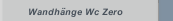 Wandh&auml;nge Wc Zero