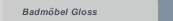Badm&ouml;bel Gloss