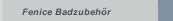 Fenice Badzubeh&ouml;r